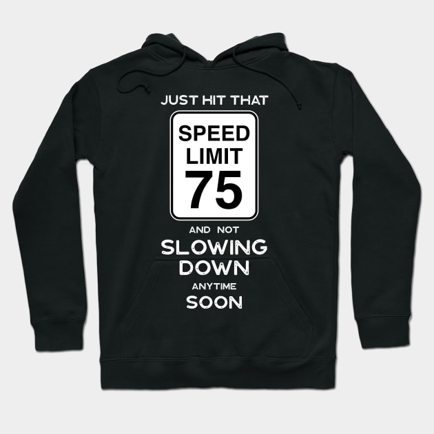 75th Birthday Gift Ideas Speed Limit 75 Hoodie by Possetivitees